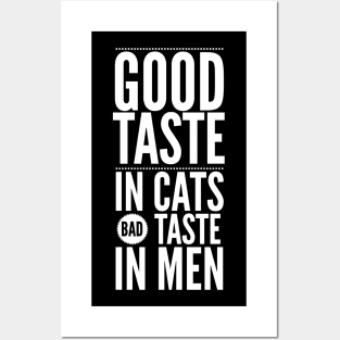 Good taste in Cats bad taste in Men Posters and Art